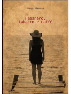 Habanero, tabacco, caffè