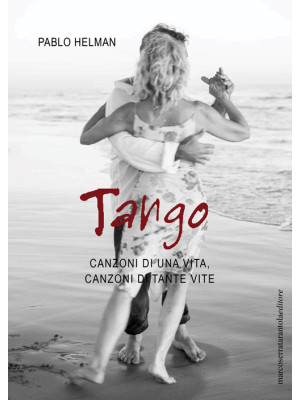 Tango. Canzoni di una vita,...