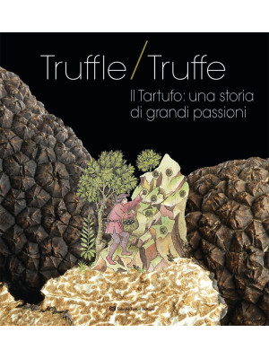 Truffle/truffe. Il tartufo:...