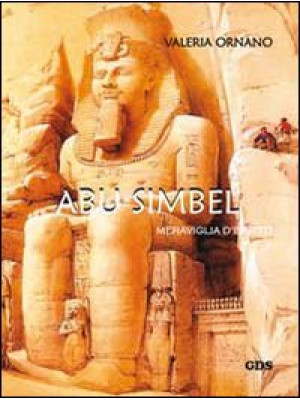 Abu Simbel. Meraviglia d'Eg...