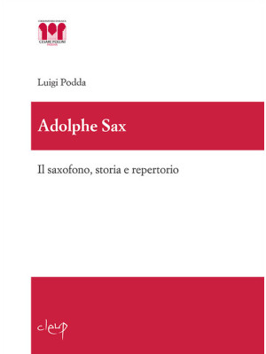 Adolphe Sax. Il saxofono, s...