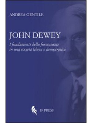 John Dewey. I fondamenti de...