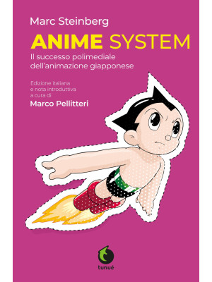 Anime system. Il successo polimediale dell'animazione giapponese