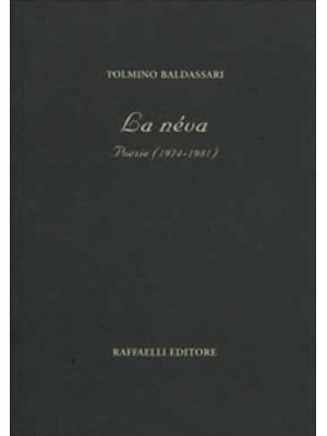 La néva. Poesie (1974-1981)