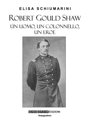 Robert Gould Shaw. Un uomo,...