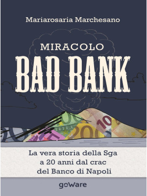Miracolo bad bank. La vera ...