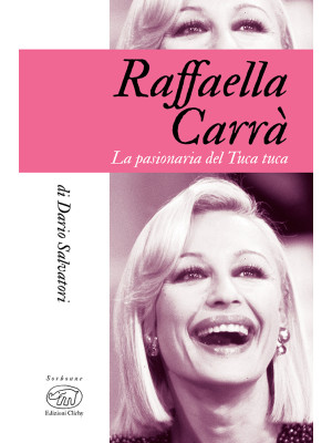 Raffaella Carrà. La pasiona...