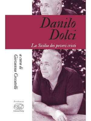 Danilo Dolci. La Sicilia dei poveri cristi