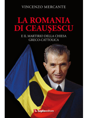 La Romania di Ceausescu. E ...