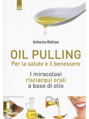 Oil pulling. I miracolosi r...