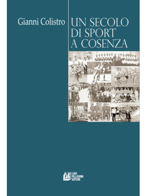 Un secolo di sport a Cosenza