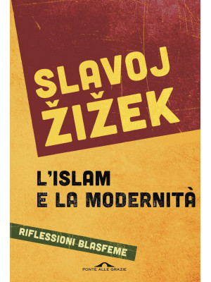 L'islam e la modernità. Riflessioni blasfeme