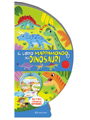 Il libro mappamondo 3D dei dinosauri. Tuttomondo. Ediz. a colori