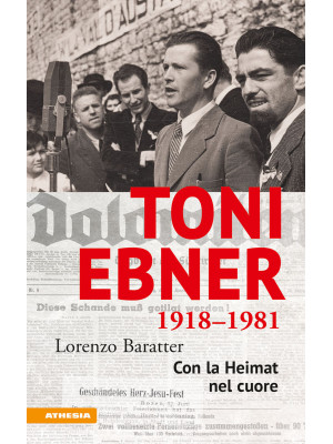 Toni Ebner 1918-1981. Con l...