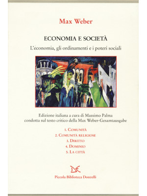 Economia e società. L'economia, gli ordinamenti e i poteri sociali: Comunità-Comunità religiose-Diritto-Dominio-La città