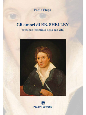 Gli amori di P. B. Shelley ...