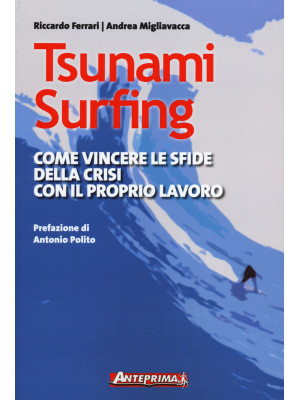 Tsunami surfing. Come vince...