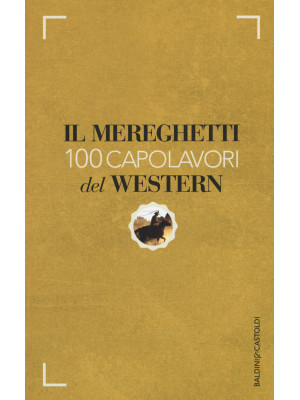 Il Mereghetti. 100 capolavori del western