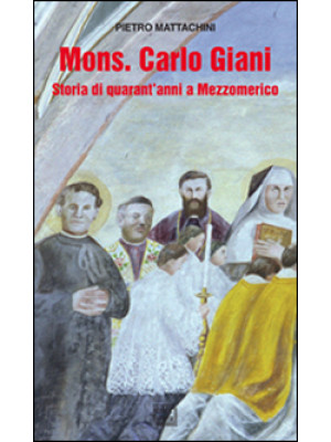 Mons. Carlo Giani. Storia d...