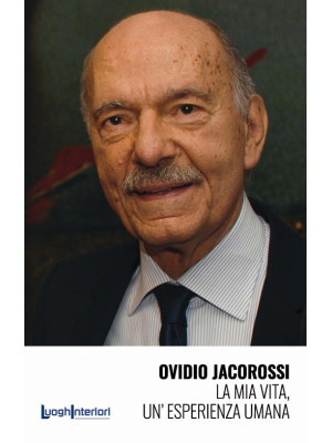 Ovidio Jacorossi. La mia vi...