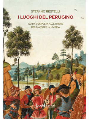 I luoghi del Perugino. Guid...