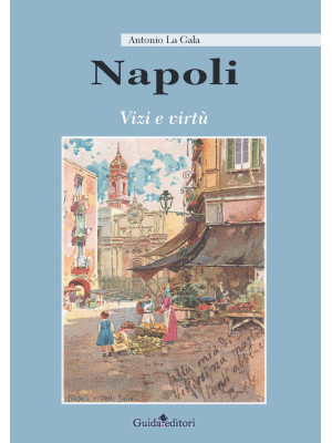 Napoli. Vizi e virtù