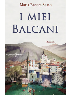 I miei Balcani. Con Libro i...