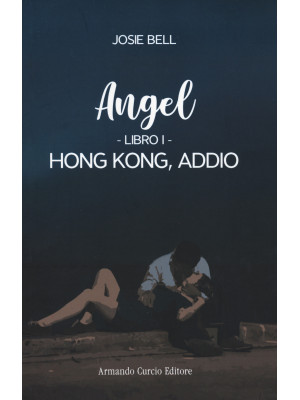 Hong Kong, addio. Angel. Vo...