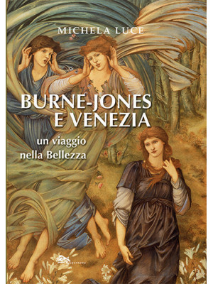 Burne-Jones e Venezia. Un v...