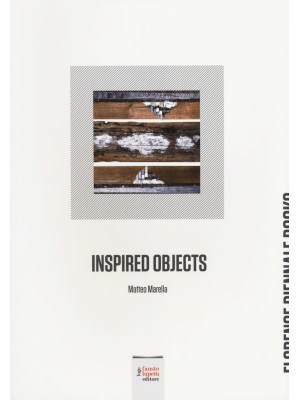 Inspired objects. Matteo Ma...