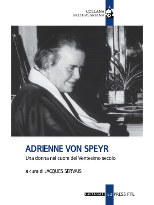 Adrienne Von Speyr. Una don...