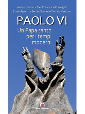 Paolo VI. Un papa santo per...