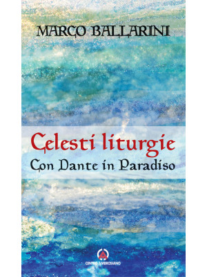 Celesti liturgie. Con Dante...