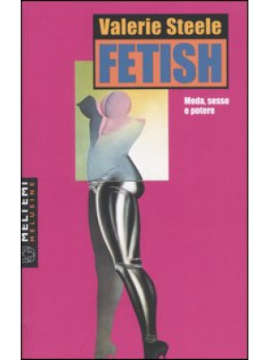 Fetish. Moda, sesso e potere