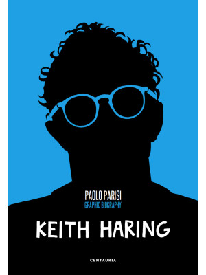 Keith Haring. Graphic biogr...