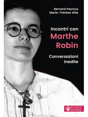 Incontri con Marthe Robin. ...