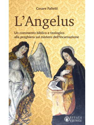 L'Angelus. Un commento biblico e teologico alla preghiera sul mistero dell'Incarnazione