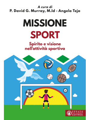 Missione sport. Spirito e visione nell'attività sportiva