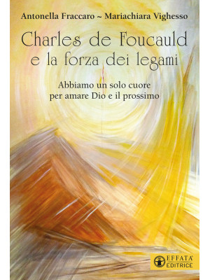 Charles de Foucauld e la forza dei legami. «Abbiamo un solo cuore per amare Dio e il prossimo»