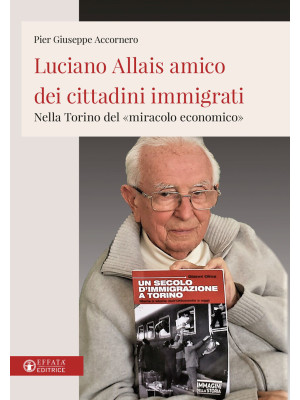 Luciano Allais amico dei cittadini immigrati. Nella Torino del «miracolo economico»
