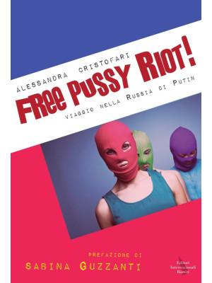 Free Pussy Riot! Viaggio ne...
