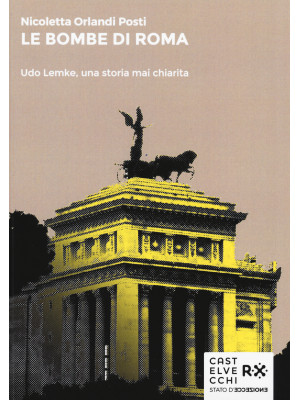Le bombe di Roma. Udo Lemke...
