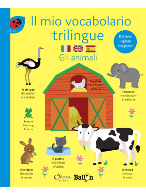 Gli animali. Il mio vocabolario trilingue. Ediz. a colori