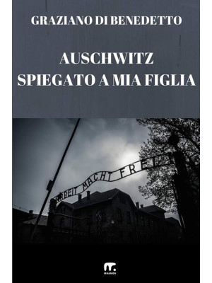 Auschwitz spiegato a mia fi...