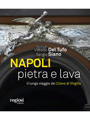 Napoli pietra e lava. Il lungo viaggio de «L'Uovo di Virgilio»