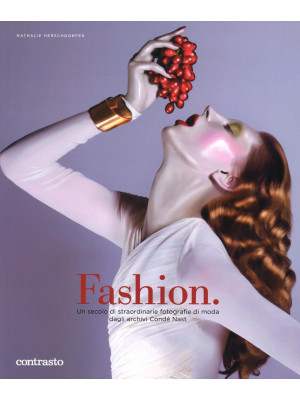 Fashion. Un secolo di straordinarie fotografie di moda dagli archivi Condé Nast. Ediz. illustrata