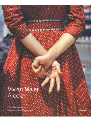 Vivian Maier a colori. Ediz...