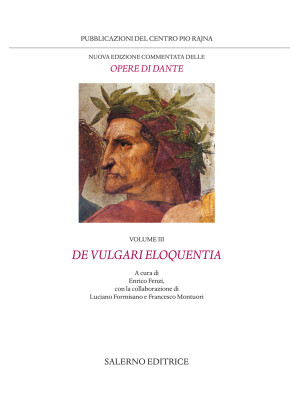 Nuova edizione commentata delle opere di Dante. Vol. 3: De vulgari eloquentia