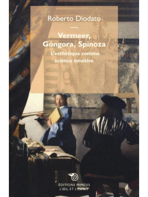 Vermeer, Góngora, Spinoza. ...