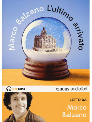 L'ultimo arrivato letto da Marco Balzano. Audiolibro. CD Audio formato MP3